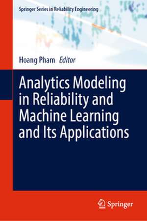 Analytics Modeling in Reliability and Machine Learning and Its Applications de Hoang Pham