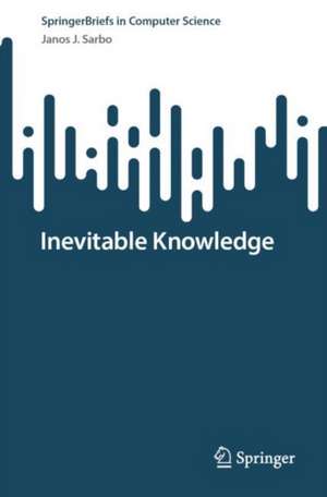 Inevitable Knowledge de Janos J. Sarbo