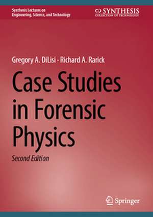 Case Studies in Forensic Physics de Richard A. Rarick