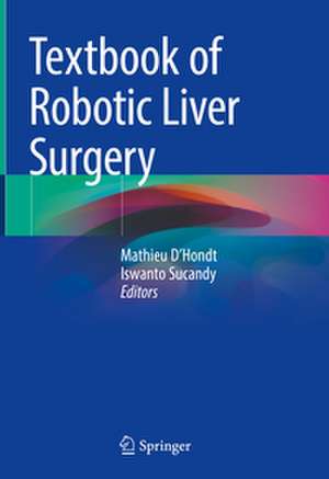 Textbook of Robotic Liver Surgery de Iswanto Sucandy