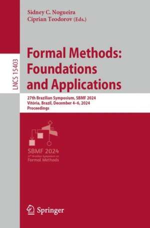 Formal Methods: Foundations and Applications de Sidney C. Nogueira