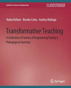 Transformative Teaching: A Collection of Stories of Engineering Faculty's Pedagogical Journeys de Nadia Kellam