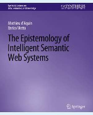 The Epistemology of Intelligent Semantic Web Systems de Mathieu d'Aquin