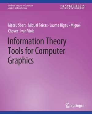 Information Theory Tools for Computer Graphics de Mateu Sbert