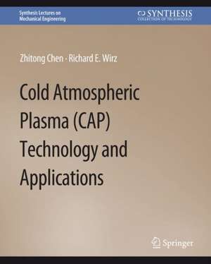 Cold Atmospheric Plasma (CAP) Technology and Applications de Zhitong Chen