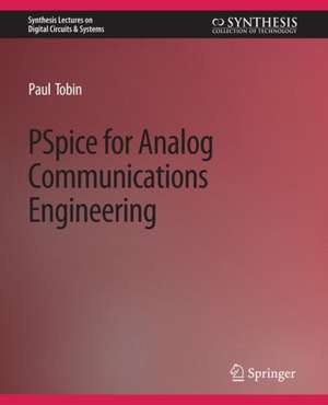 PSpice for Analog Communications Engineering de Paul Tobin