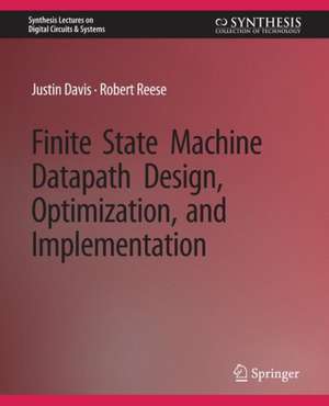 Finite State Machine Datapath Design, Optimization, and Implementation de Justin Davis