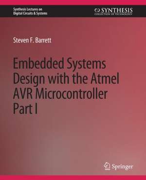 Embedded System Design with the Atmel AVR Microcontroller I de Steven Barrett