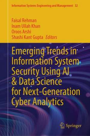 Emerging Trends in Information System Security Using AI & Data Science for Next-Generation Cyber Analytics de Faisal Rehman