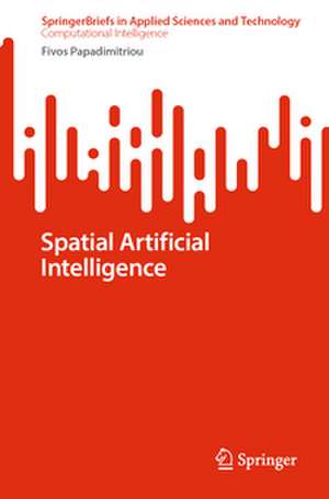 Spatial Artificial Intelligence de Fivos Papadimitriou