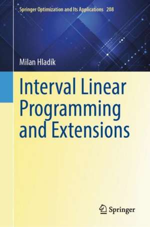 Interval Linear Programming and Extensions de Milan Hladík