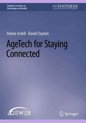 AgeTech for Staying Connected de Arlene Astell