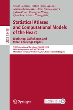 Statistical Atlases and Computational Models of the Heart. Workshop, CMRxRecon and MBAS Challenge Papers. de Oscar Camara