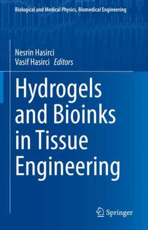 Hydrogels and Bioinks in Tissue Engineering de Nesrin Hasirci