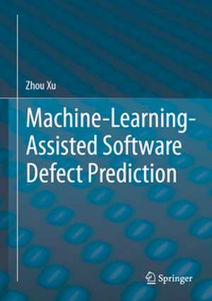 Machine-Learning-Assisted Software Defect Prediction de Zhou Xu