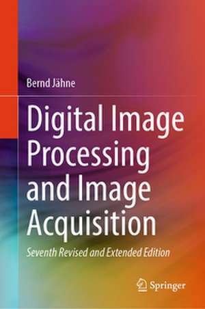 Digital Image Processing and Image Acquisition de Bernd Jähne