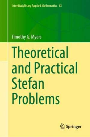 Theoretical and Practical Stefan Problems de Timothy G. Myers