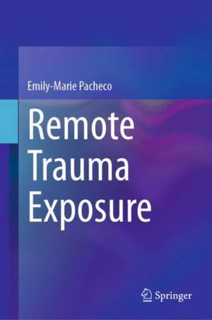 Remote Trauma Exposure de Emily-Marie Pacheco