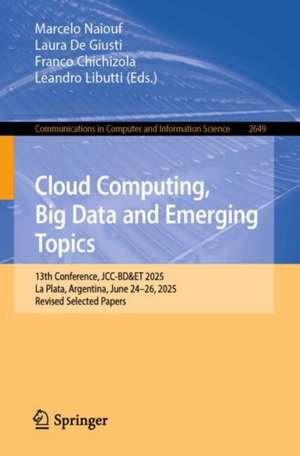 Cloud Computing, Big Data and Emerging Topics de Marcelo Naiouf