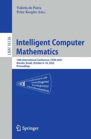 Intelligent Computer Mathematics de Valeria De Paiva