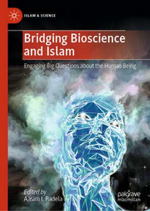Bridging Bioscience and Islam de Aasim I. Padela