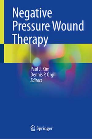 Negative Pressure Wound Therapy de Paul J. Kim