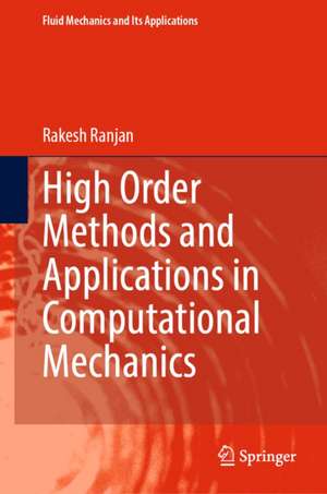 High Order Methods and Applications in Computational Mechanics de Rakesh Ranjan