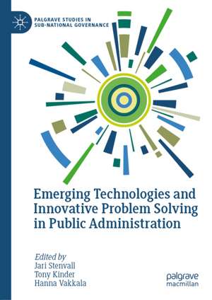 Emerging Technologies and Innovative Problem Solving in Public Administration de Jari Stenvall