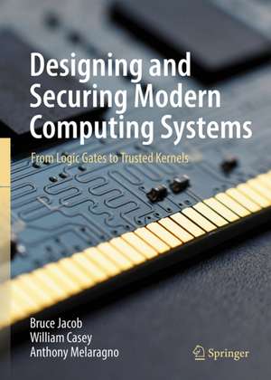 Designing and Securing Modern Computing Systems de Anthony Melaragno