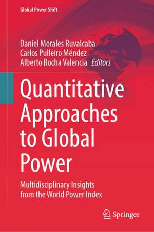Quantitative Approaches to Global Power de Daniel Morales Ruvalcaba