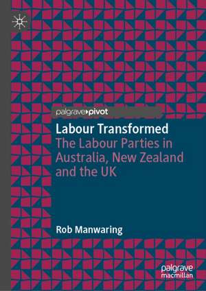 Labour Transformed de Rob Manwaring