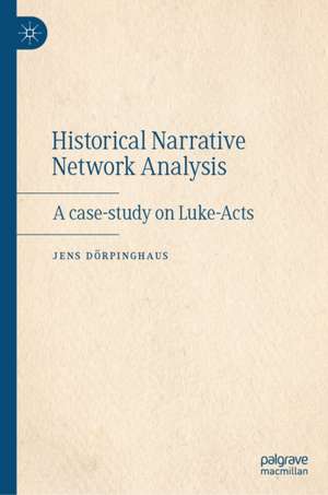 Historical Narrative Network Analysis de Jens Dorpinghaus
