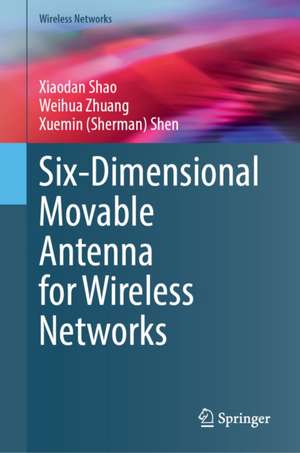 Six-Dimensional Movable Antenna for Wireless Networks de Xiaodan Shao