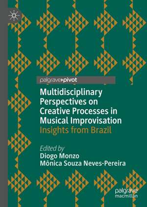 Multidisciplinary Perspectives on Creative Processes in Musical Improvisation de Diogo Monzo
