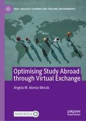 Optimising Study Abroad through Virtual Exchange de Angela M. Alonso Morais