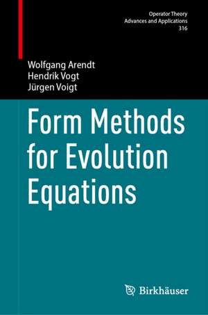 Form Methods for Evolution Equations de Hendrik Vogt