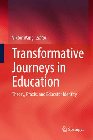 Transformative Journeys in Education de Viktor Wang