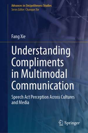 Understanding Compliments in Multimodal Communication de Fang Xie