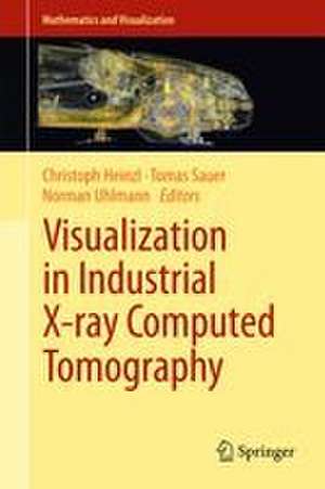 Visualization in Industrial X-ray Computed Tomography de Christoph Heinzl