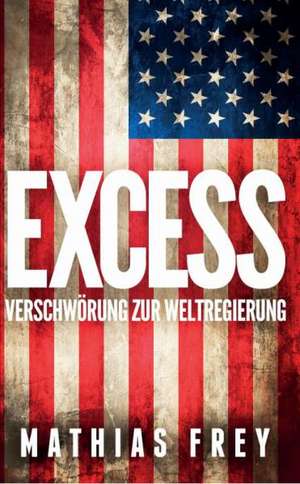 EXCESS de Mathias Frey