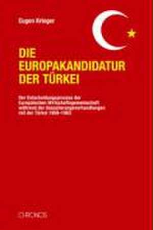 Die Europakandidatur der Türkei de Eugen Krieger