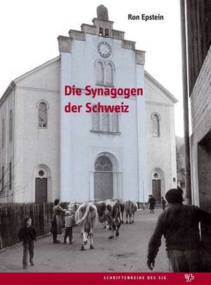 Die Synagogen der Schweiz de Ron Epstein-Mil