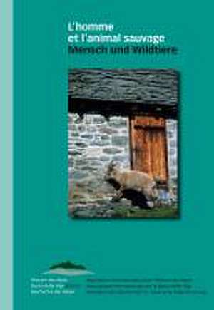 L'homme et l'animal sauvage - Mensch und Wildtiere de Reto Furter