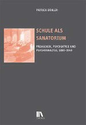 Schule als Sanatorium de Patrick Bühler