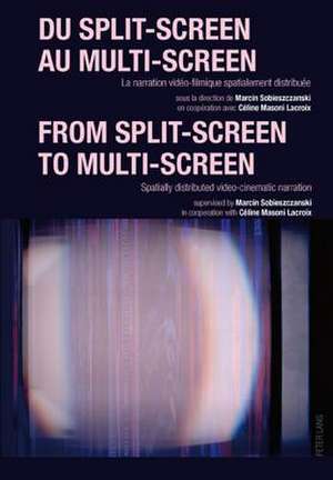 Du Split-Screen Au Multi-Screen. . from Split-Screen to Multi-Screen: La Narration Video-Filmique Spatialement Distribuee. . Spatially Distributed Vid de Marcin Sobieszczanski