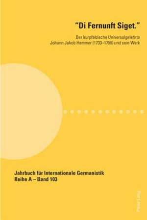 -Di Fernunft Siget.-: Der Kurpfaelzische Universalgelehrte Johann Jakob Hemmer (1733-1790) Und Sein Werk de Gerhard Bauer