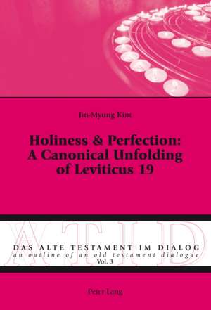 Holiness & Perfection: A Canonical Unfolding of Leviticus 19 de Jin-Myung Kim