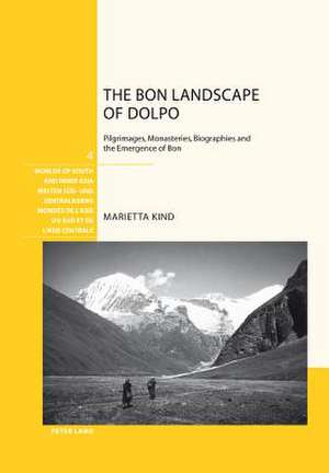 The Bon Landscape of Dolpo de Marietta Kind