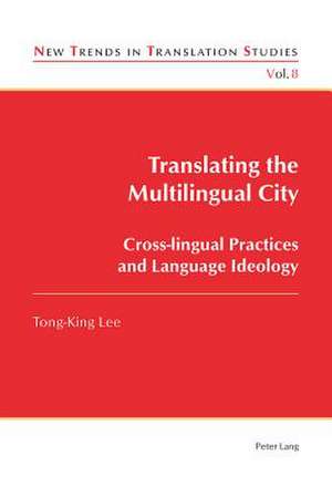 Translating the Multilingual City de Tong King Lee