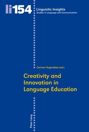 Creativity and Innovation in Language Education de Carmen Argondizzo